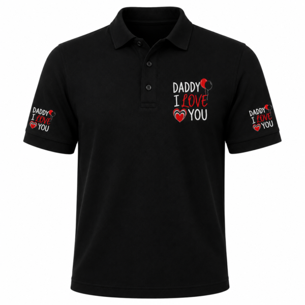 Daddy I Love You Embroidered Polo Shirt